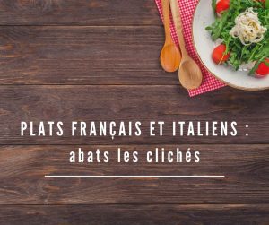 les plats francais et italiens expliqués